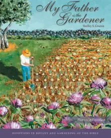 Brent & Becky's Bulbs My Father is the Gardener book